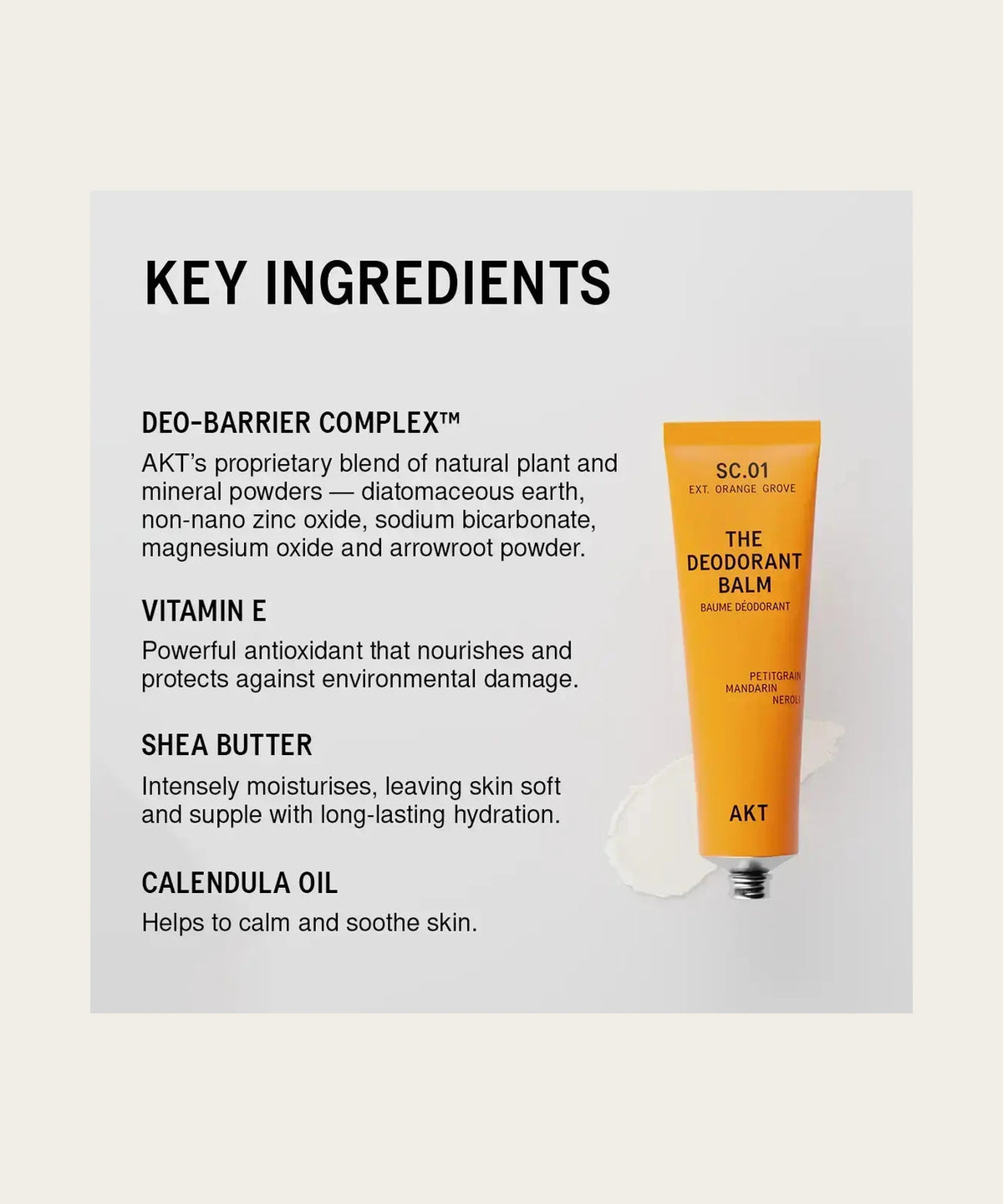 AKT SC.01 key ingredients: Deo-Barrier Complex, vitamin E, shea butter, calendula